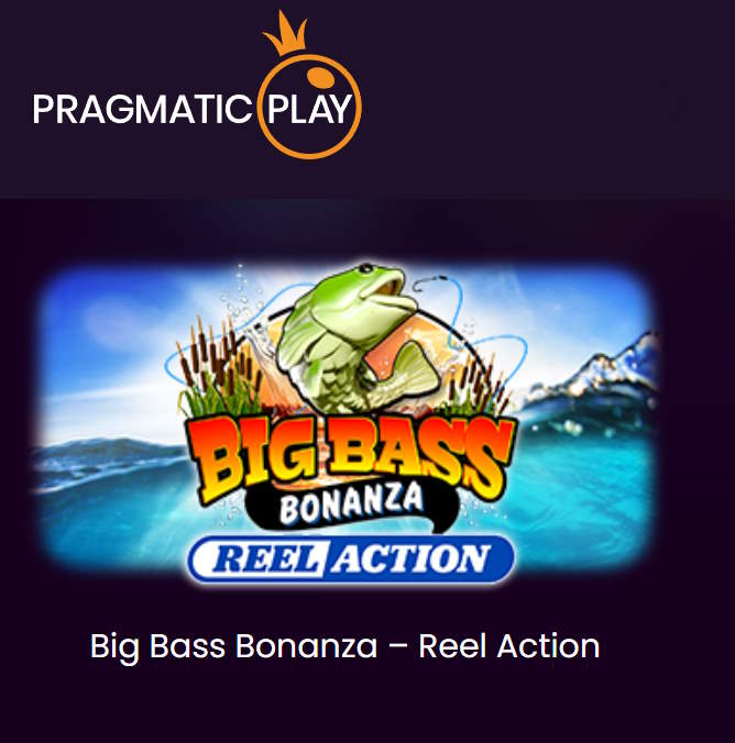 Big Bass Bonanza – Reel Action